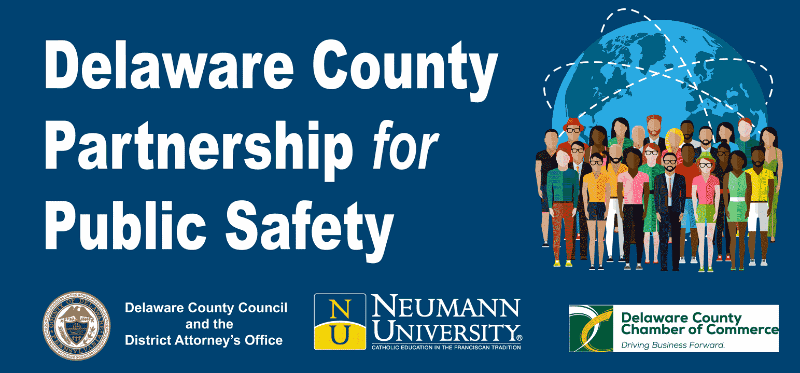 Delaware County Partnership for Public Safety — Delaware County Council & DA's Office, Neumann University, and the Delaware County Chamber of Commerce